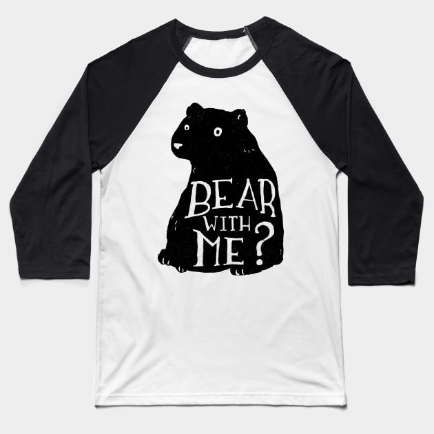 Bear With Me Baseball T-Shirt by MaeveDuck